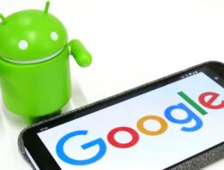Google Disarankan Tidak Menjual Android dan Chrome, Ini Alasannya